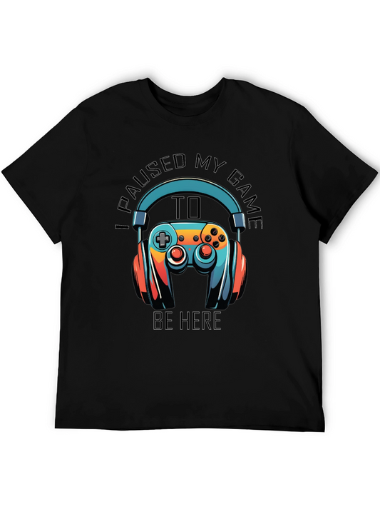 Gamer T-Shirt: Paused My Game to Be Here