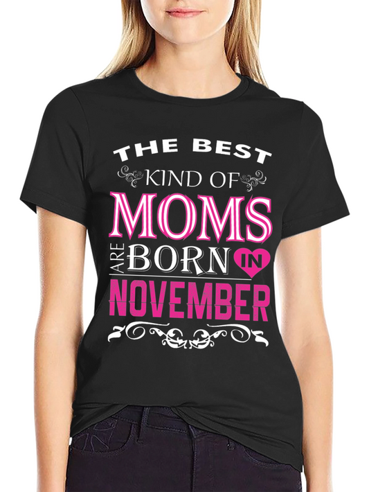 Best Moms Born in November T-Shirt