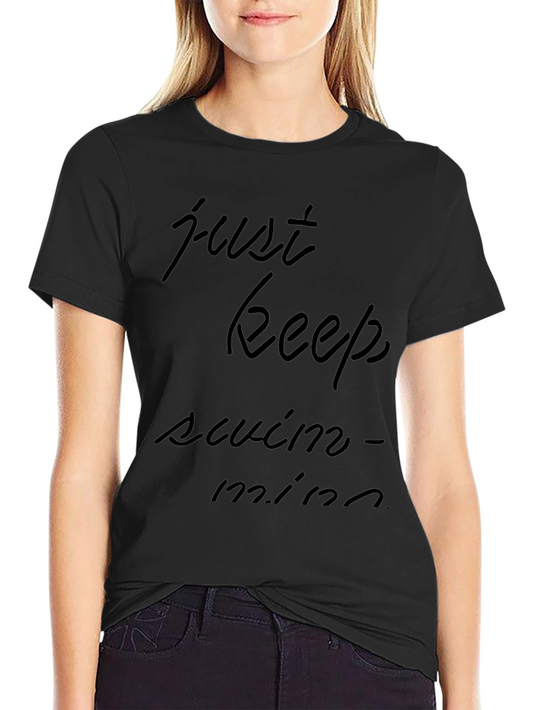 Just Keep Swimming T-Shirt