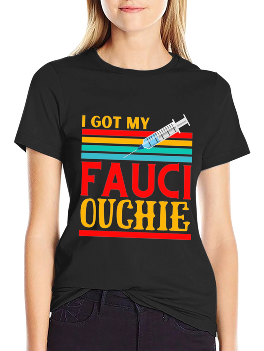I Got My Fauci Ouchie T-Shirt