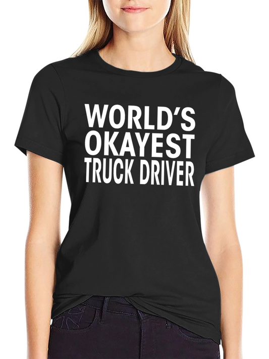 Worlds Okayest Truck Driver T-Shirt - Funny Trucking Tee
