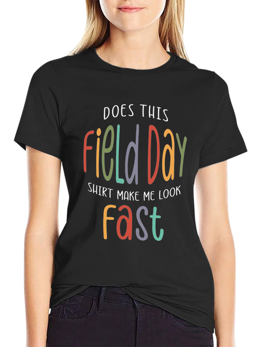 Funny Field Day T-Shirt: Does This Make Me Look Fast?