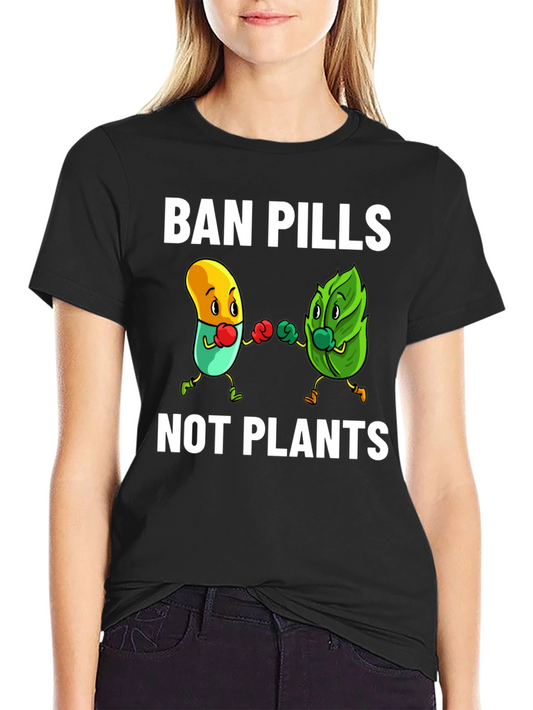 Ban Pills Not Plants T-Shirt