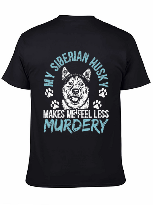 Siberian Husky T-Shirt: Makes Me Feel Less Murdery