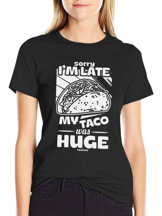 Funny Taco Graphic Tee - Sorry Im Late!