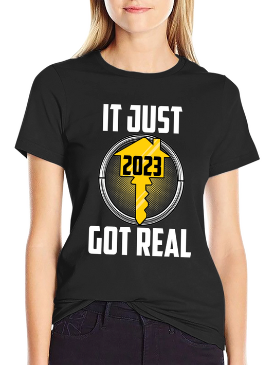 It Just Got Real 2023 T-Shirt