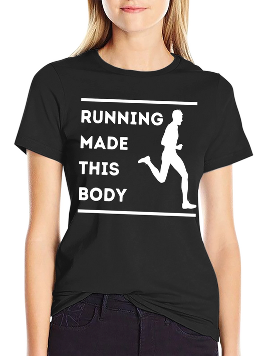 Running Made This Body T-Shirt - Fitness Motivation