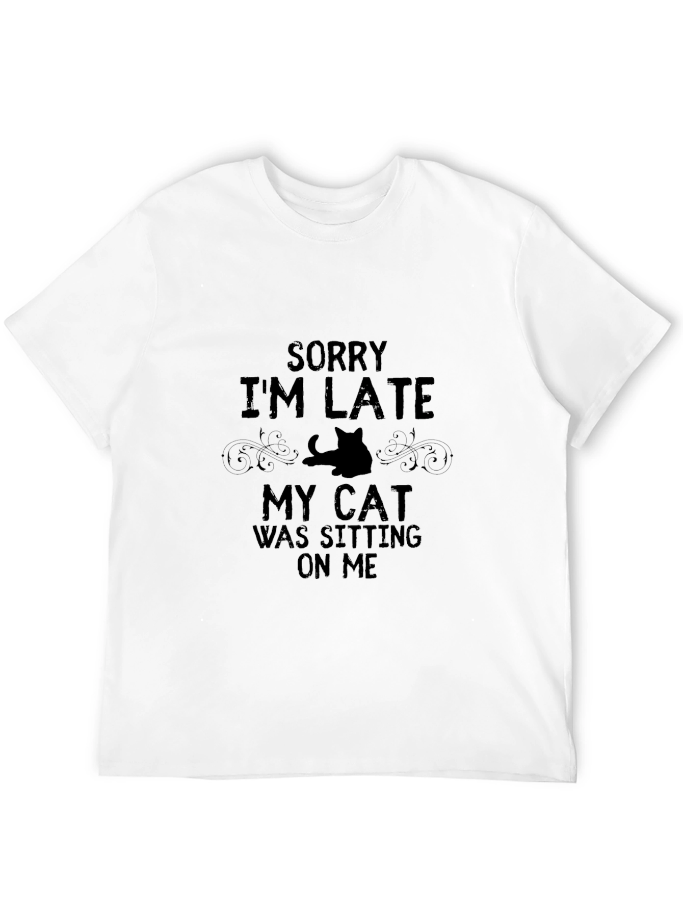 Funny Cat Lover T-Shirt: Sorry Im Late!