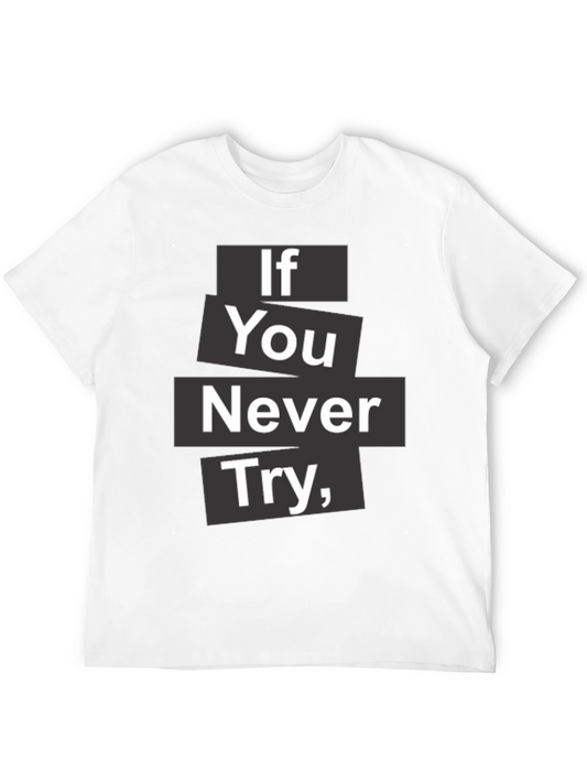 Inspirational Quote T-Shirt - Never Try