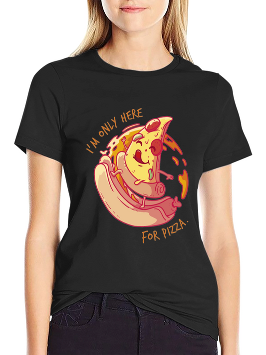 Funny Pizza Graphic Tee - Im Only Here for Pizza