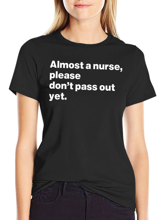 Almost A Nurse T-Shirt - Funny Student Nurse Tee