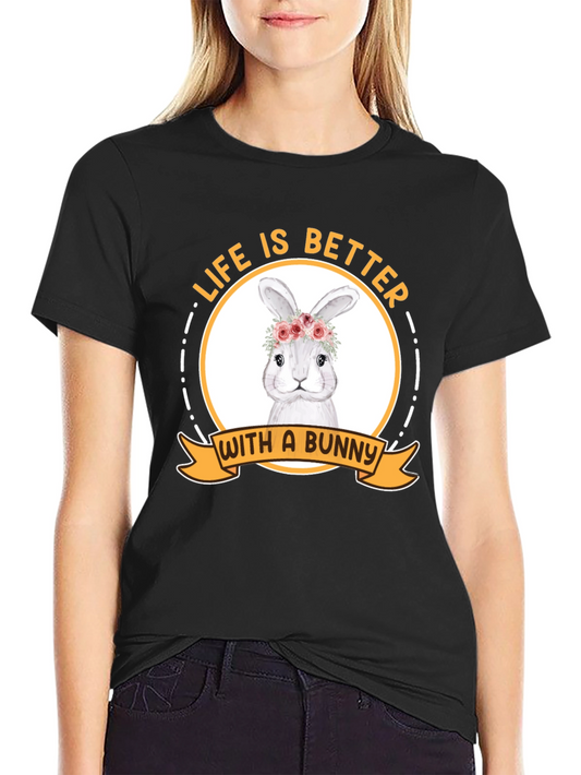 Life is Better With a Bunny T-Shirt