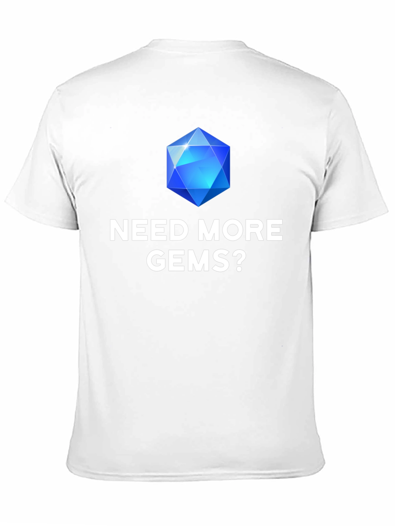 Need More Gems? Graphic T-Shirt