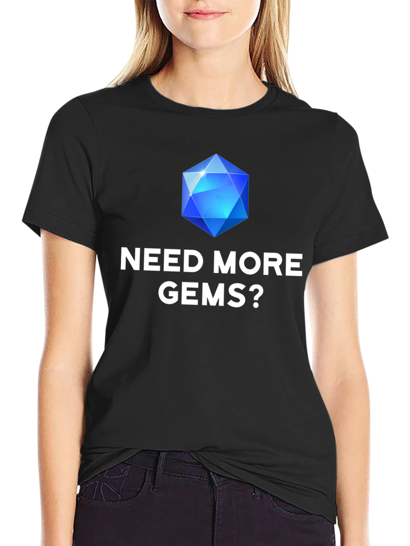 Need More Gems? Graphic T-Shirt