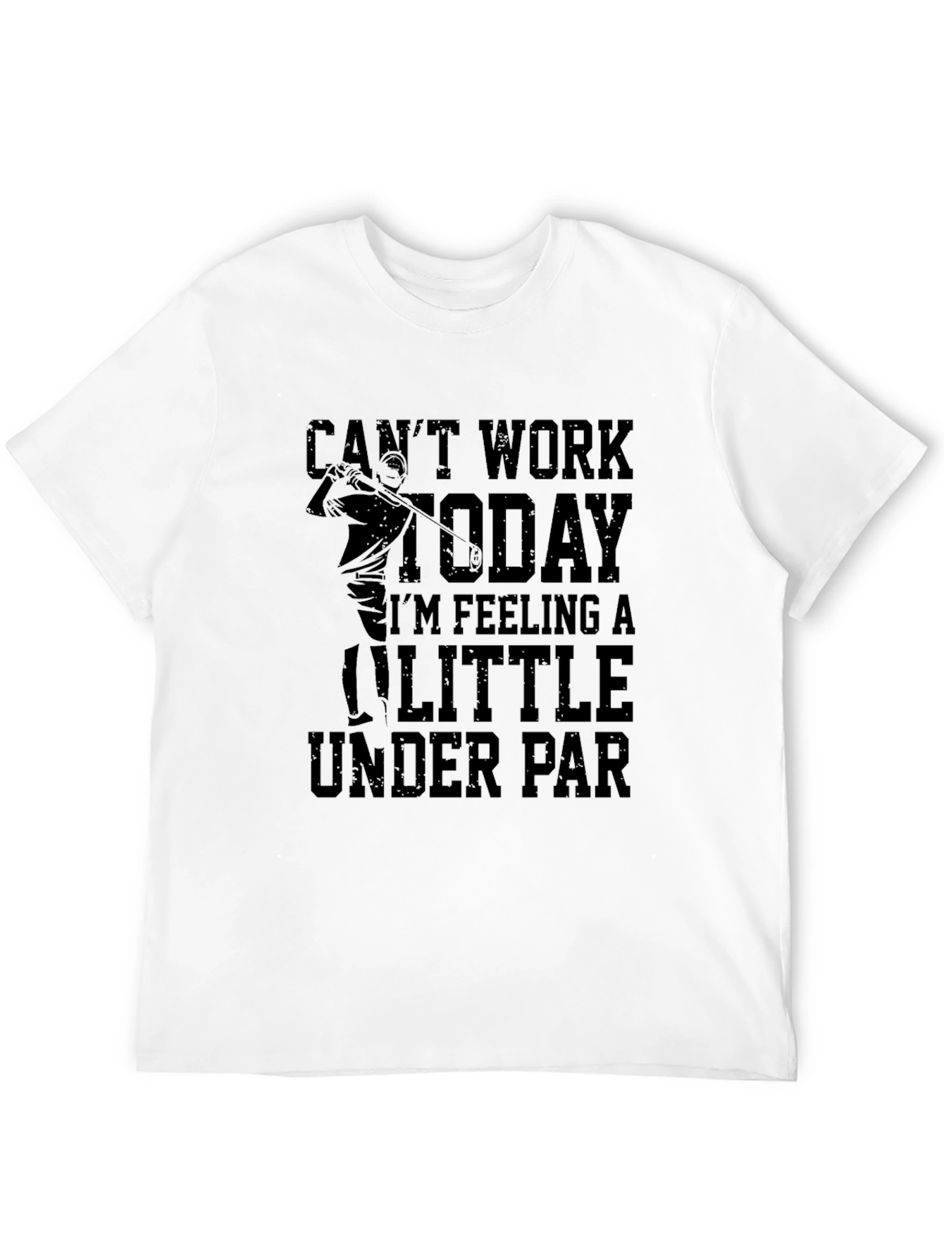 Cant Work Today Golf T-Shirt