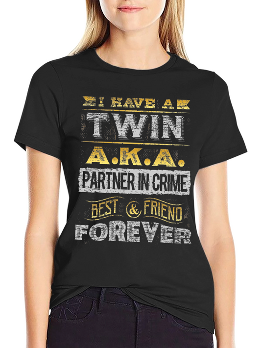I Have a Twin T-Shirt Partner in Crime Best Friend Forever