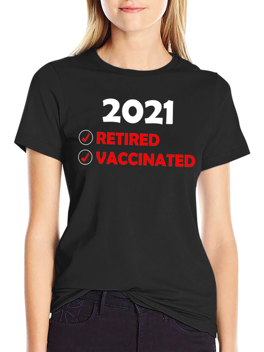 Retired & Vaccinated T-Shirt - 2021