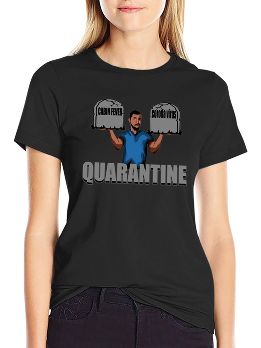 Quarantine Humor Graphic Tee