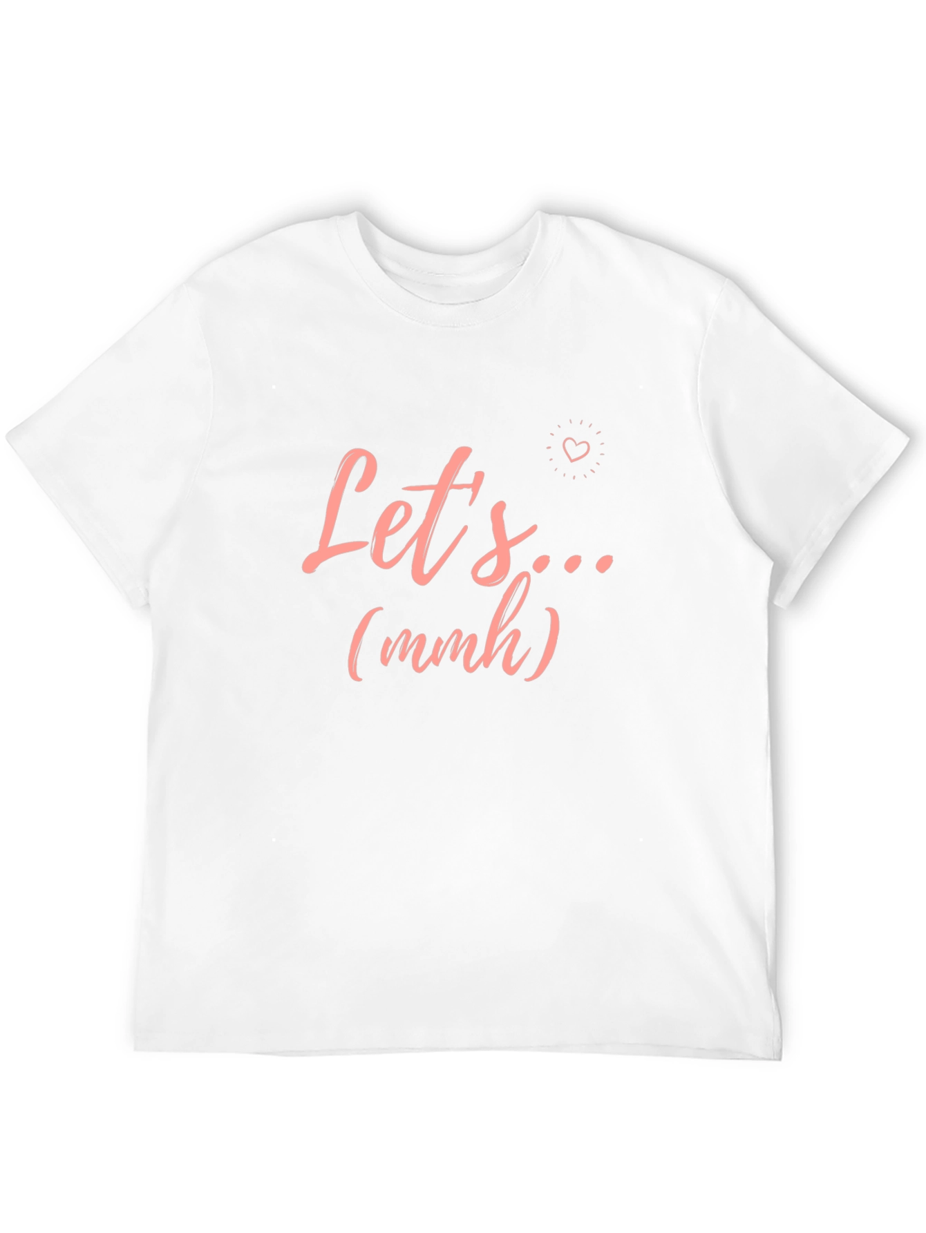 Lets... (mmh) Graphic T-Shirt - Trendy Casual Wear