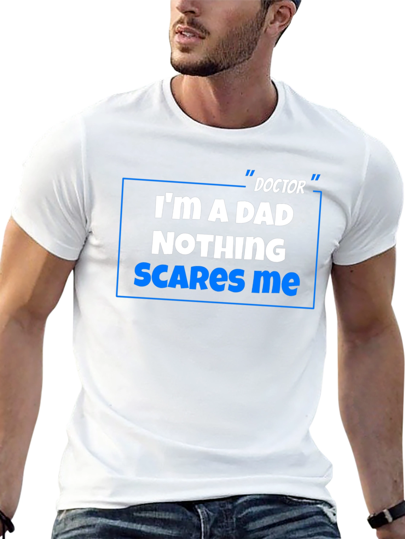 Doctor Dad T-Shirt: Nothing Scares Me!