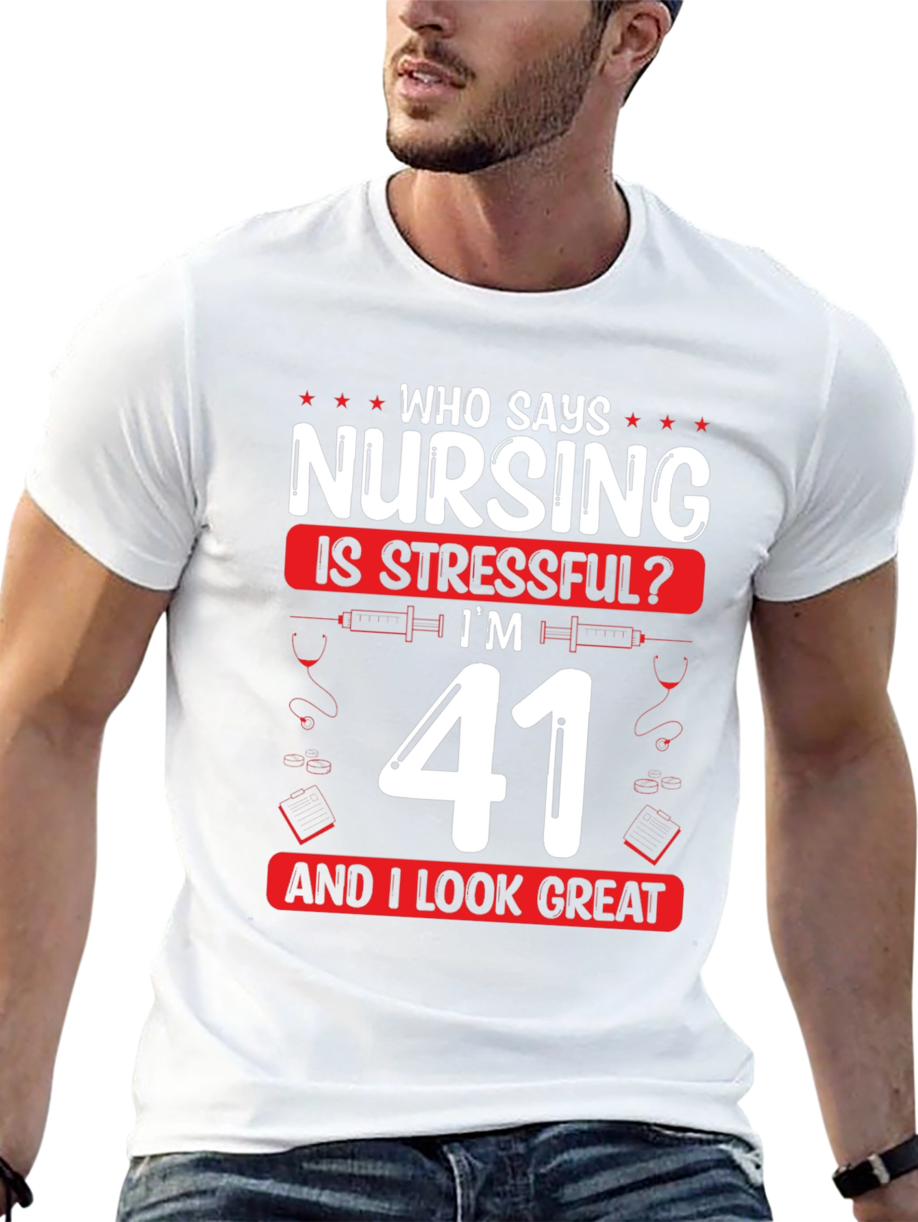 Nursing is Stressful? Im 41 and Look Great T-Shirt