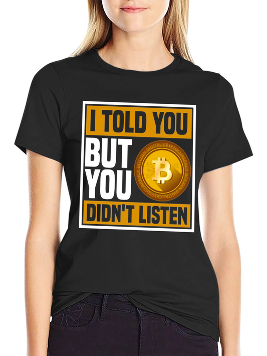 Bitcoin Cryptocurrency T-Shirt: I Told You But You Didnt Listen