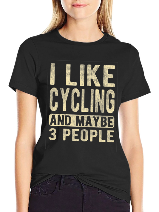 Cycling T-Shirt: I Like Cycling & Maybe 3 People