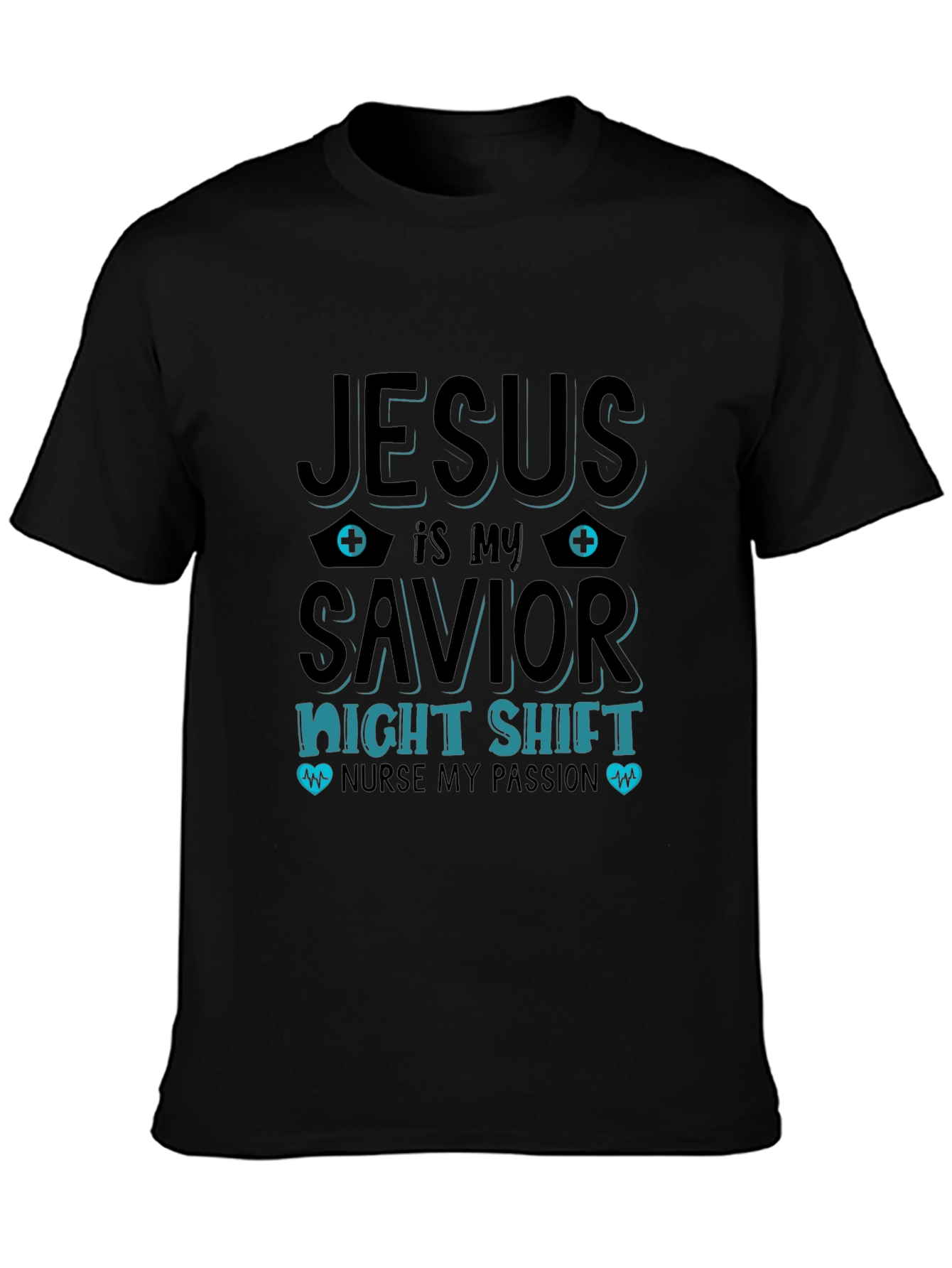 Jesus Is My Savior Nurse Night Shift T-Shirt