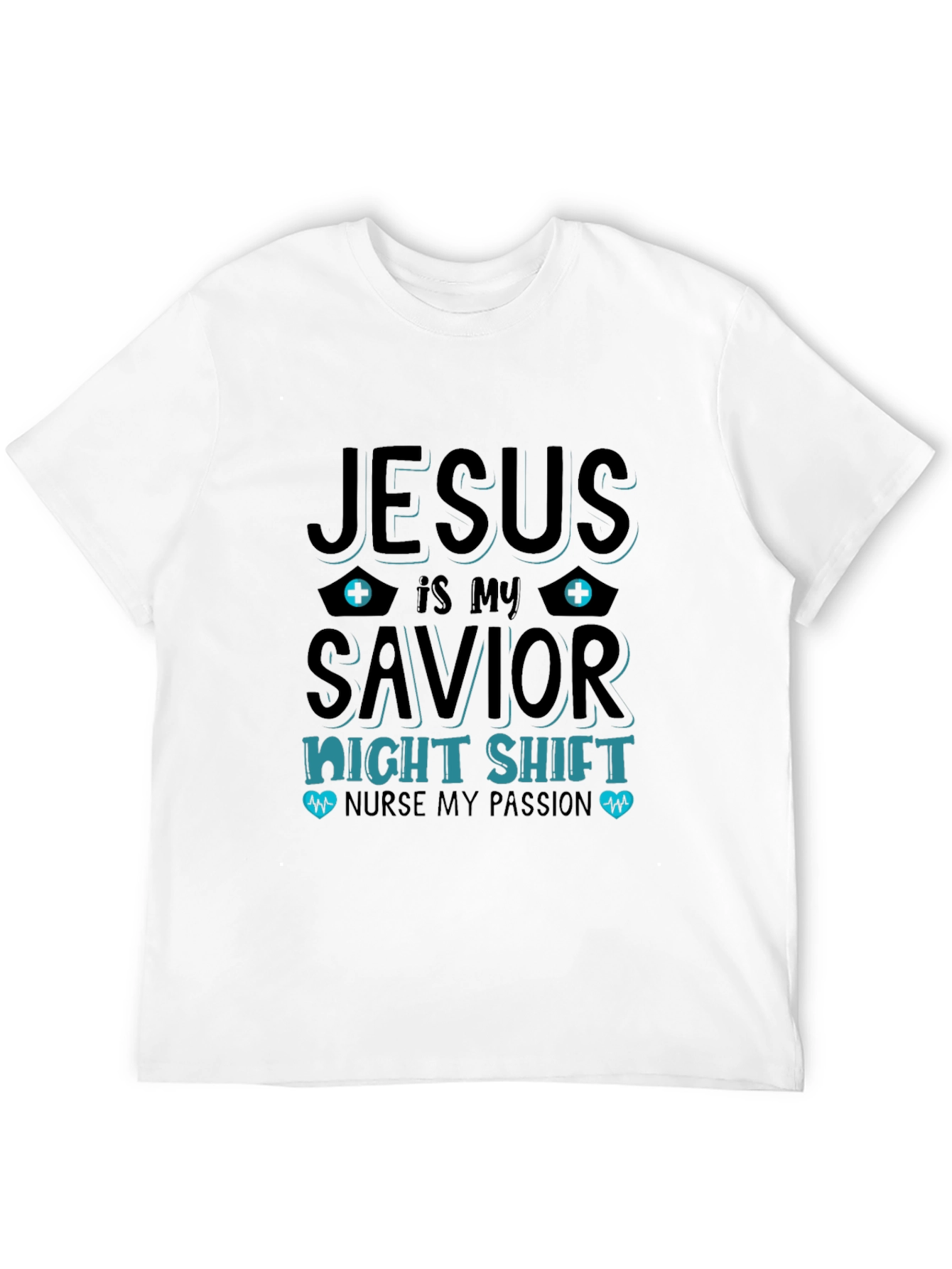 Jesus Is My Savior Nurse Night Shift T-Shirt