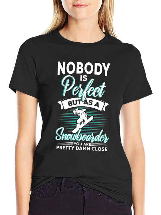 Funny Snowboarder T-Shirt | Nobody is Perfect Tee