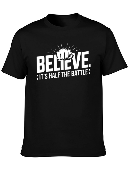 Believe T-Shirt - Half The Battle Motivational Tee