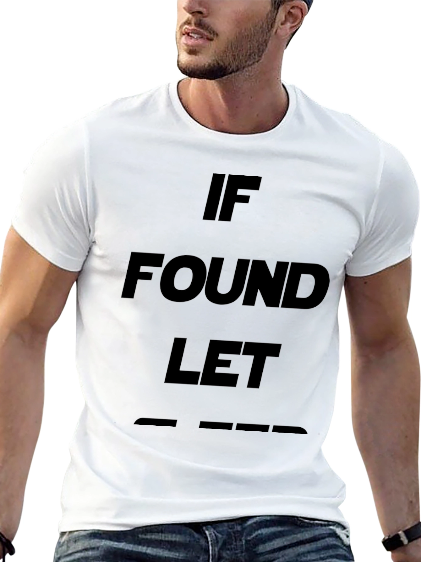 If Found Let T-Shirt - Unique Novelty Design