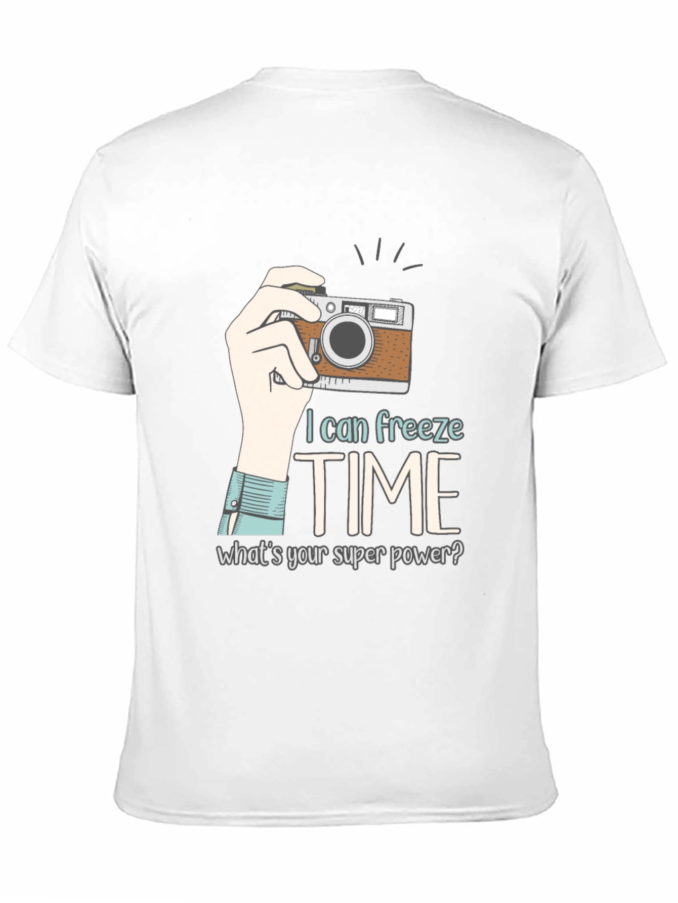 I Can Freeze Time T-Shirt - Photography Superpower