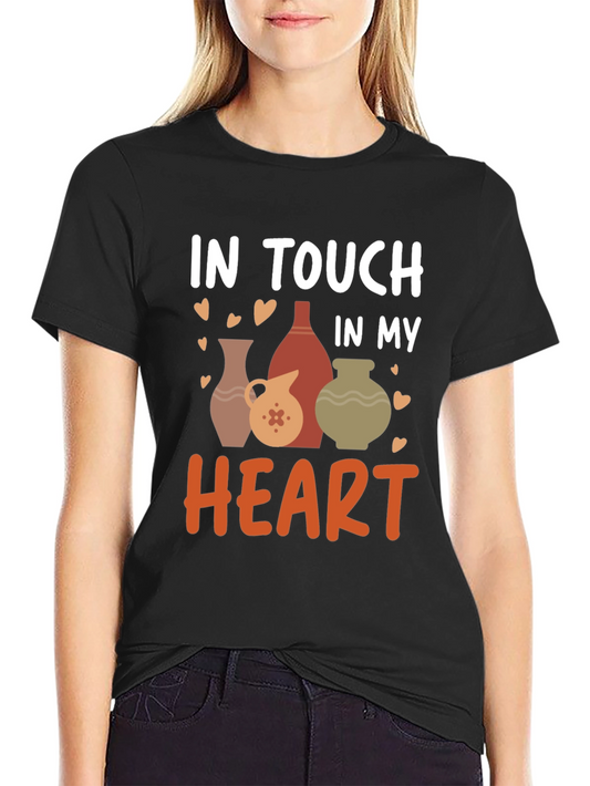 Pottery Lovers T-Shirt - In Touch In My Heart