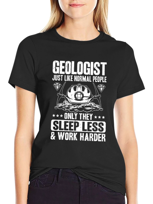 Geologist T-Shirt: Sleep Less & Work Harder Graphic Tee