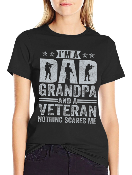 Dad Grandpa & Veteran T-Shirt - Nothing Scares Me