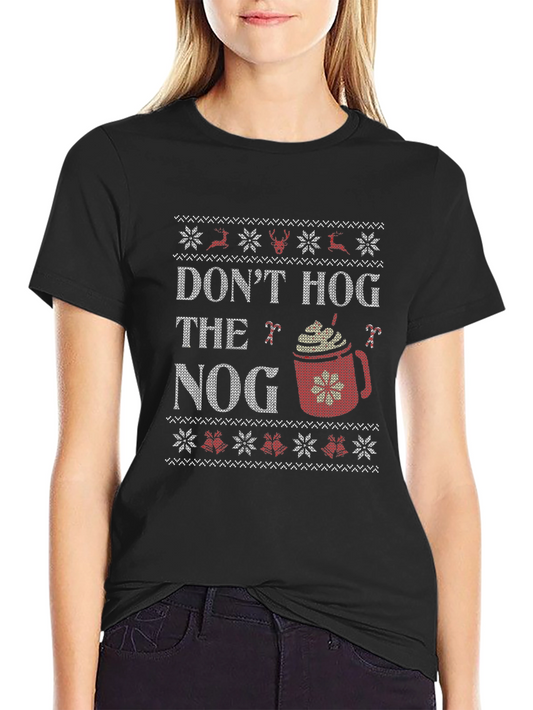 Dont Hog the Nog Christmas T-Shirt