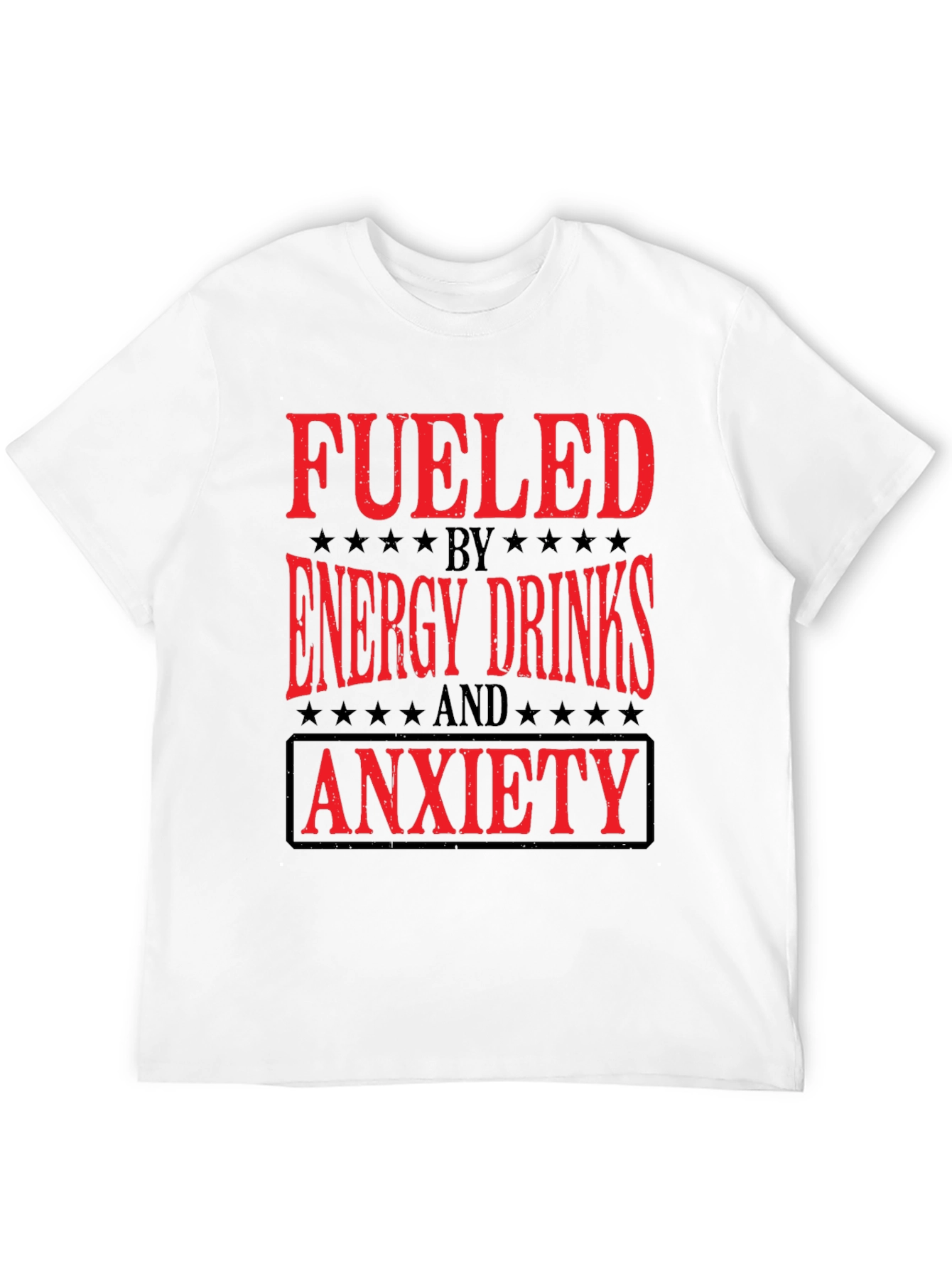 Fueled by Energy Drinks and Anxiety T-Shirt