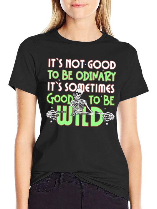 Its Not Good to Be Ordinary Black Graphic Tee