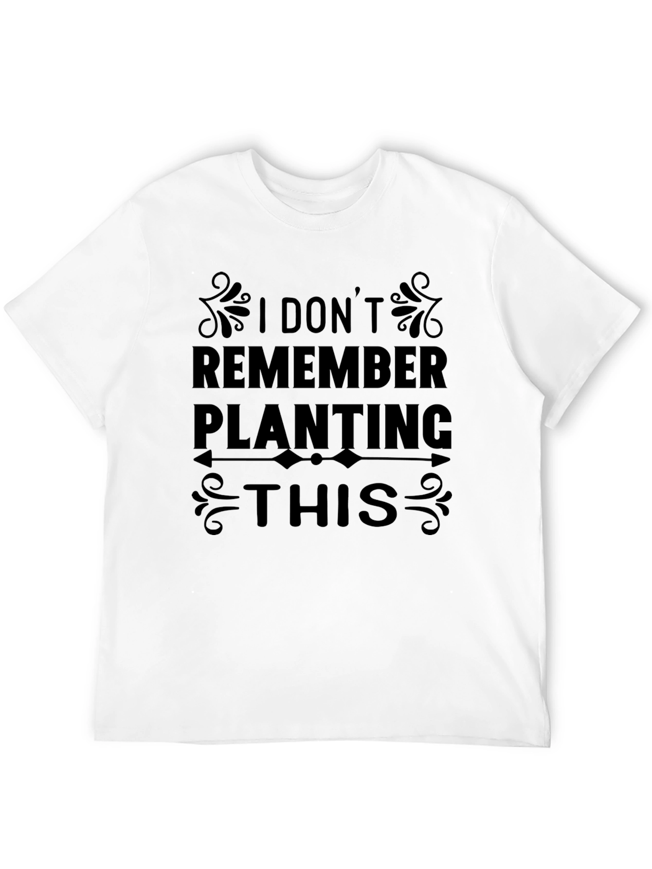 Funny Gardening T-Shirt: I Dont Remember Planting This
