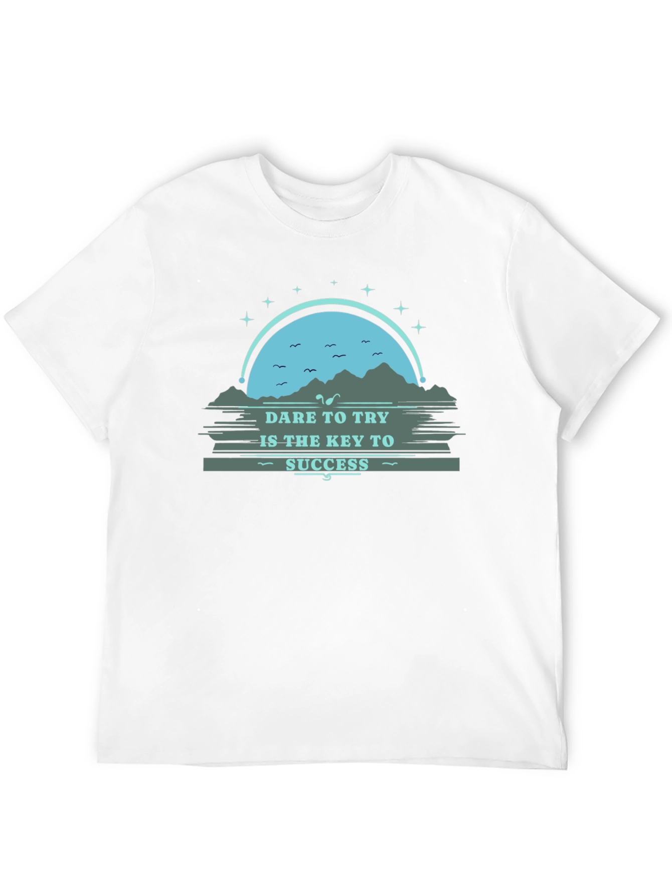 Dare to Try T-Shirt - Inspirational Graphic Tee
