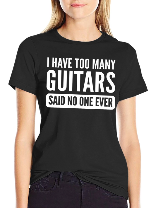 I Have Too Many Guitars Funny T-Shirt