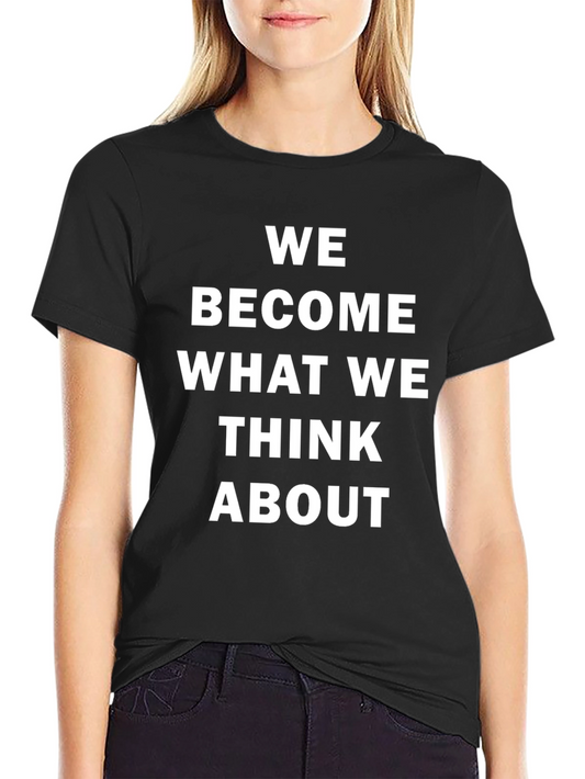 Inspirational Black T-Shirt - We Become What We Think About