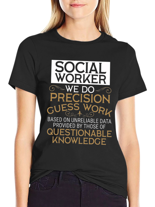 Social Worker Precision Guess Work T-Shirt