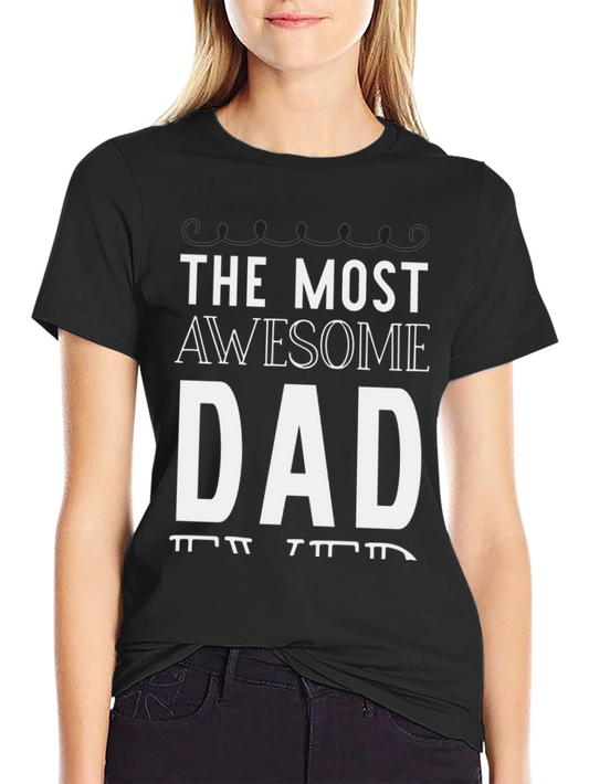 The Most Awesome Dad T-Shirt - Black Graphic Tee