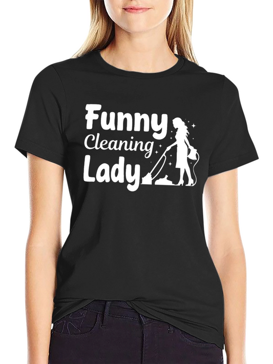 Funny Cleaning Lady T-Shirt - Black Cotton Tee