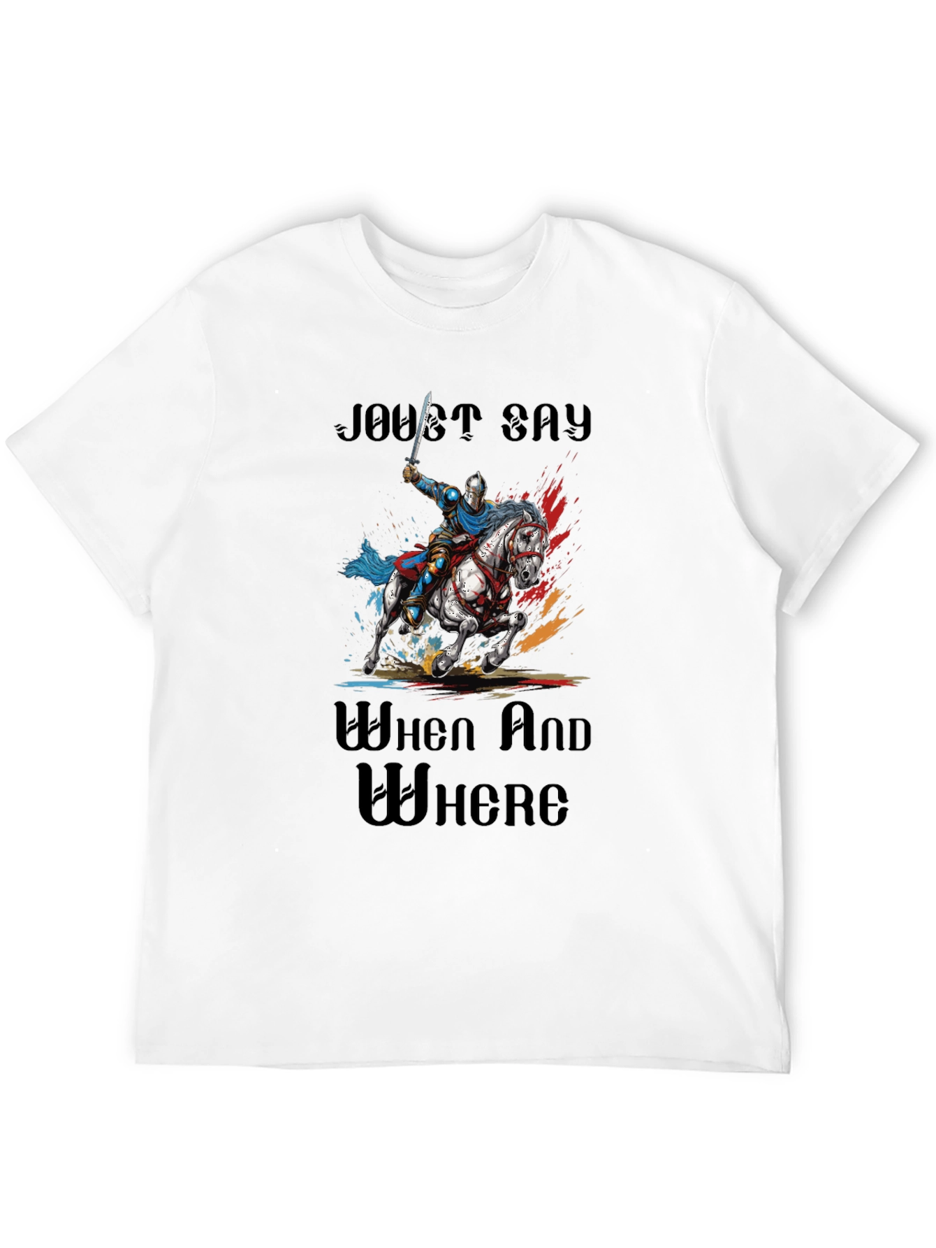 Joust Say When and Where T-Shirt