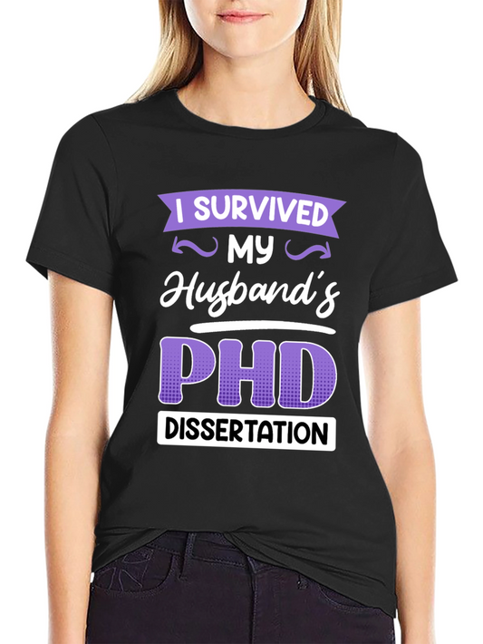 I Survived My Husbands PHD Dissertation T-Shirt
