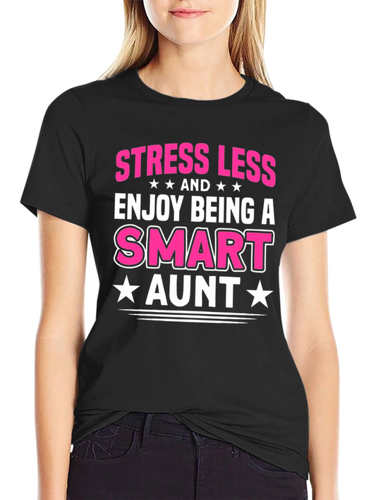 Smart Aunt T-Shirt - Stress Less & Enjoy Being A Smart Aunt