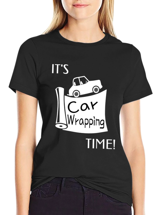 Its Car Wrapping Time T-Shirt - Automotive Graphic Tee